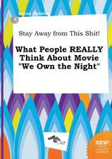 Stay Away from This Shit! What People Really Think about Movie We Own the Night