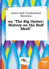 Open and Unabashed Reviews on the Big Oyster: History on the Half Shell