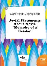 Cure Your Depression! Jovial Statements about Movie Memoirs of a Geisha