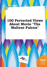 100 Perverted Views about Movie the Maltese Falcon