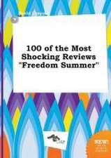 100 of the Most Shocking Reviews Freedom Summer