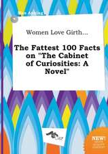 Women Love Girth... the Fattest 100 Facts on the Cabinet of Curiosities