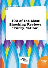 100 of the Most Shocking Reviews Fuzzy Nation