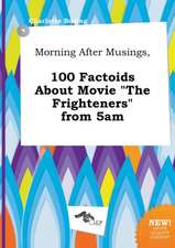 Morning After Musings, 100 Factoids about Movie the Frighteners from 5am