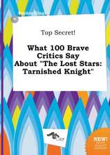 Top Secret! What 100 Brave Critics Say about the Lost Stars: Tarnished Knight