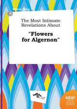 The Most Intimate Revelations about Flowers for Algernon