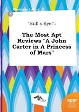 Bull's Eye!: The Most Apt Reviews a John Carter in a Princess of Mars