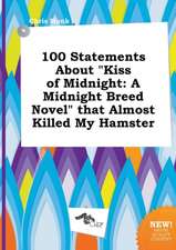 100 Statements about Kiss of Midnight: A Midnight Breed Novel That Almost Killed My Hamster