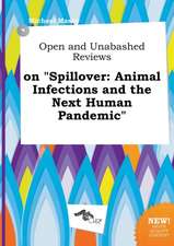 Open and Unabashed Reviews on Spillover: Animal Infections and the Next Human Pandemic