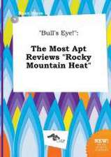 Bull's Eye!: The Most Apt Reviews Rocky Mountain Heat