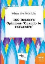 When the Polls Lie: 100 Reader's Opinions Cuando Te Encuentre