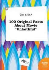 No Shit? 100 Original Facts about Movie Unfaithful