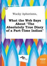 Wacky Aphorisms, What the Web Says about the Absolutely True Diary of a Part-Time Indian