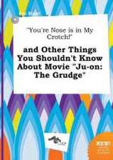 You're Nose Is in My Crotch! and Other Things You Shouldn't Know about Movie Ju-On: The Grudge