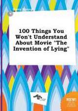 100 Things You Won't Understand about Movie the Invention of Lying