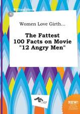 Women Love Girth... the Fattest 100 Facts on Movie 12 Angry Men