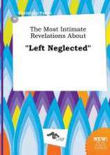 The Most Intimate Revelations about Left Neglected