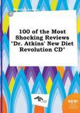 100 of the Most Shocking Reviews Dr. Atkins' New Diet Revolution CD