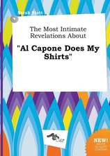 The Most Intimate Revelations about Al Capone Does My Shirts