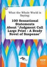 What the Whole World Is Saying: 100 Sensational Statements about Judgment Call Large Print: A Brady Novel of Suspense