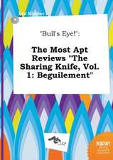 Bull's Eye!: The Most Apt Reviews the Sharing Knife, Vol. 1: Beguilement