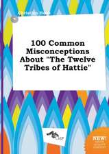 100 Common Misconceptions about the Twelve Tribes of Hattie