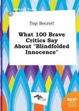 Top Secret! What 100 Brave Critics Say about Blindfolded Innocence