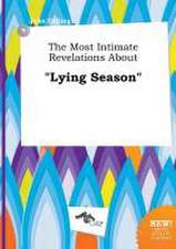 The Most Intimate Revelations about Lying Season