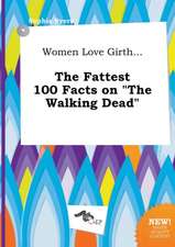 Women Love Girth... the Fattest 100 Facts on the Walking Dead