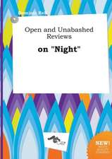 Open and Unabashed Reviews on Night