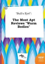 Bull's Eye!: The Most Apt Reviews Warm Bodies