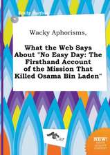 Wacky Aphorisms, What the Web Says about No Easy Day: The Firsthand Account of the Mission That Killed Osama Bin Laden