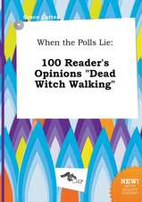 When the Polls Lie: 100 Reader's Opinions Dead Witch Walking