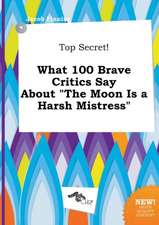 Top Secret! What 100 Brave Critics Say about the Moon Is a Harsh Mistress