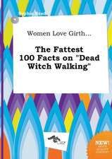 Women Love Girth... the Fattest 100 Facts on Dead Witch Walking