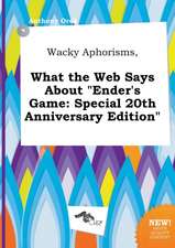 Wacky Aphorisms, What the Web Says about Ender's Game: Special 20th Anniversary Edition