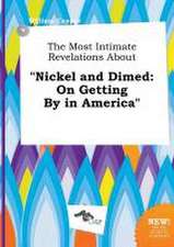 The Most Intimate Revelations about Nickel and Dimed: On Getting by in America