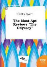 Bull's Eye!: The Most Apt Reviews the Odyssey