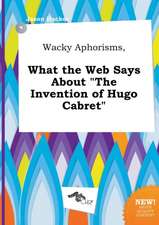 Wacky Aphorisms, What the Web Says about the Invention of Hugo Cabret