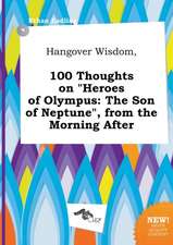 Hangover Wisdom, 100 Thoughts on Heroes of Olympus: The Son of Neptune, from the Morning After