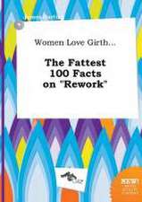 Women Love Girth... the Fattest 100 Facts on Rework