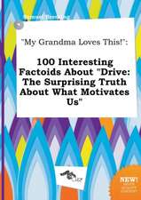 My Grandma Loves This!: 100 Interesting Factoids about Drive: The Surprising Truth about What Motivates Us