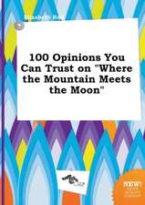 100 Opinions You Can Trust on Where the Mountain Meets the Moon