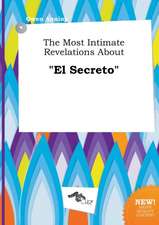 The Most Intimate Revelations about El Secreto