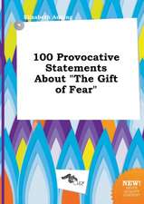 100 Provocative Statements about the Gift of Fear