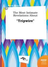 The Most Intimate Revelations about Tripwire