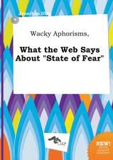 Wacky Aphorisms, What the Web Says about State of Fear