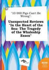 10 000 Pigs Can't Be Wrong: Unexpected Reviews in the Heart of the Sea: The Tragedy of the Whaleship Essex