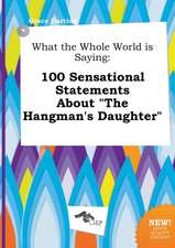 What the Whole World Is Saying: 100 Sensational Statements about the Hangman's Daughter