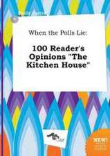 When the Polls Lie: 100 Reader's Opinions the Kitchen House